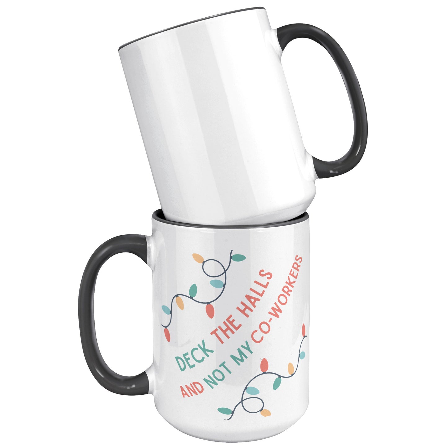 Festive Funny 15oz Accent Mug – 'Deck the Halls & Not My Co-Workers' Holiday Edition