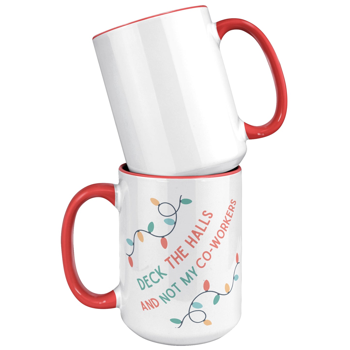 Festive Funny 15oz Accent Mug – 'Deck the Halls & Not My Co-Workers' Holiday Edition