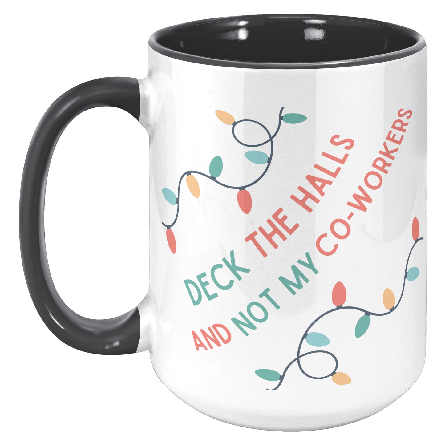 Festive Funny 15oz Accent Mug – 'Deck the Halls & Not My Co-Workers' Holiday Edition