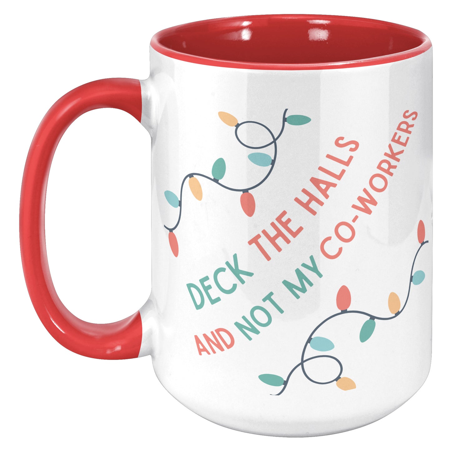 Festive Funny 15oz Accent Mug – 'Deck the Halls & Not My Co-Workers' Holiday Edition