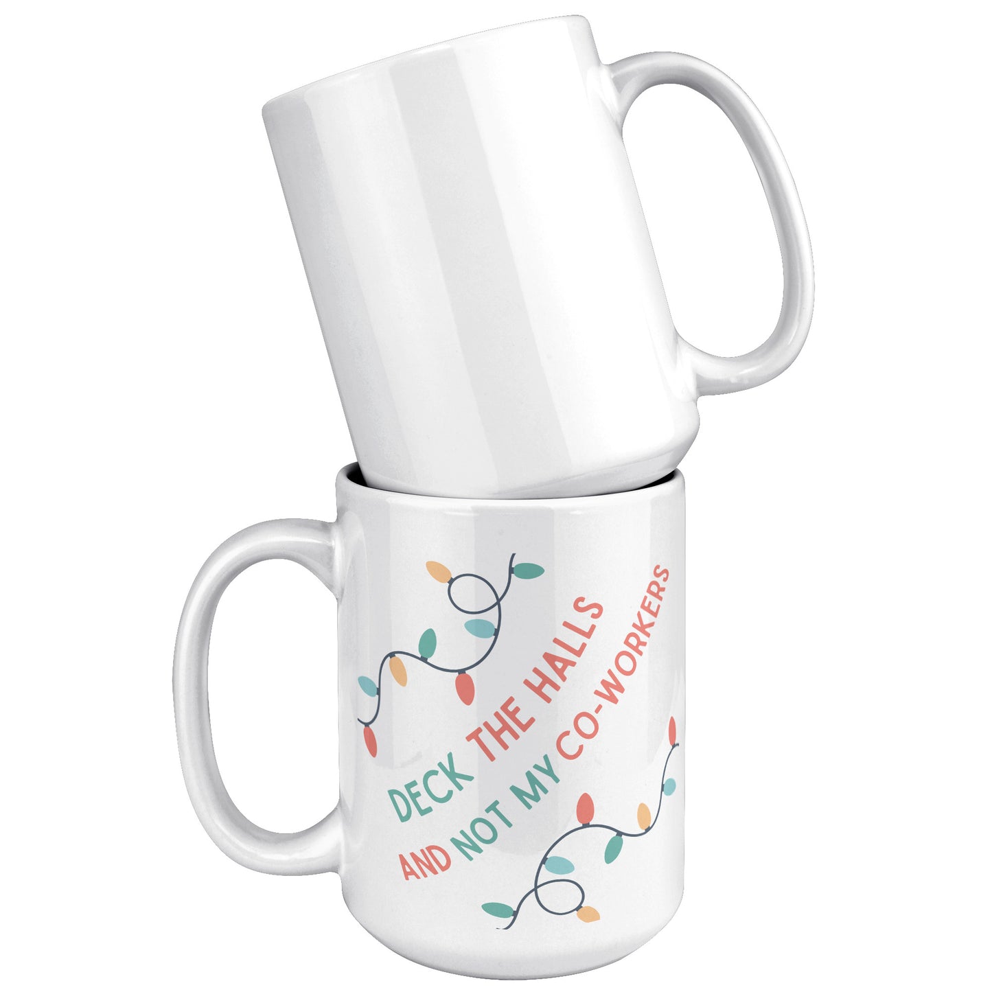 Festive Funny 15oz Accent Mug – 'Deck the Halls & Not My Co-Workers' Holiday Edition