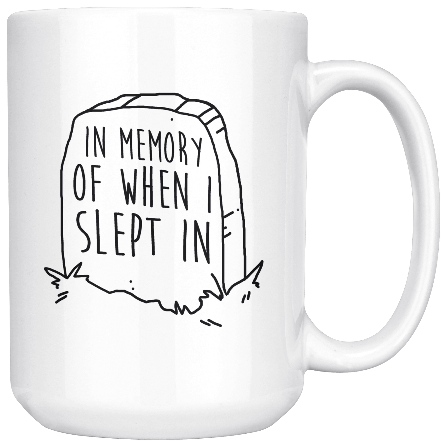 In Memory of When I Slept In 15oz Coffee Mug, Unique Gift for People that Hate Mondays, and People that Love Sleep - Caliber Shop
