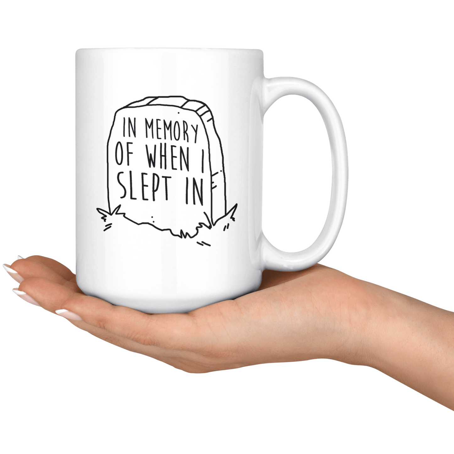 In Memory of When I Slept In 15oz Coffee Mug, Unique Gift for People that Hate Mondays, and People that Love Sleep - Caliber Shop
