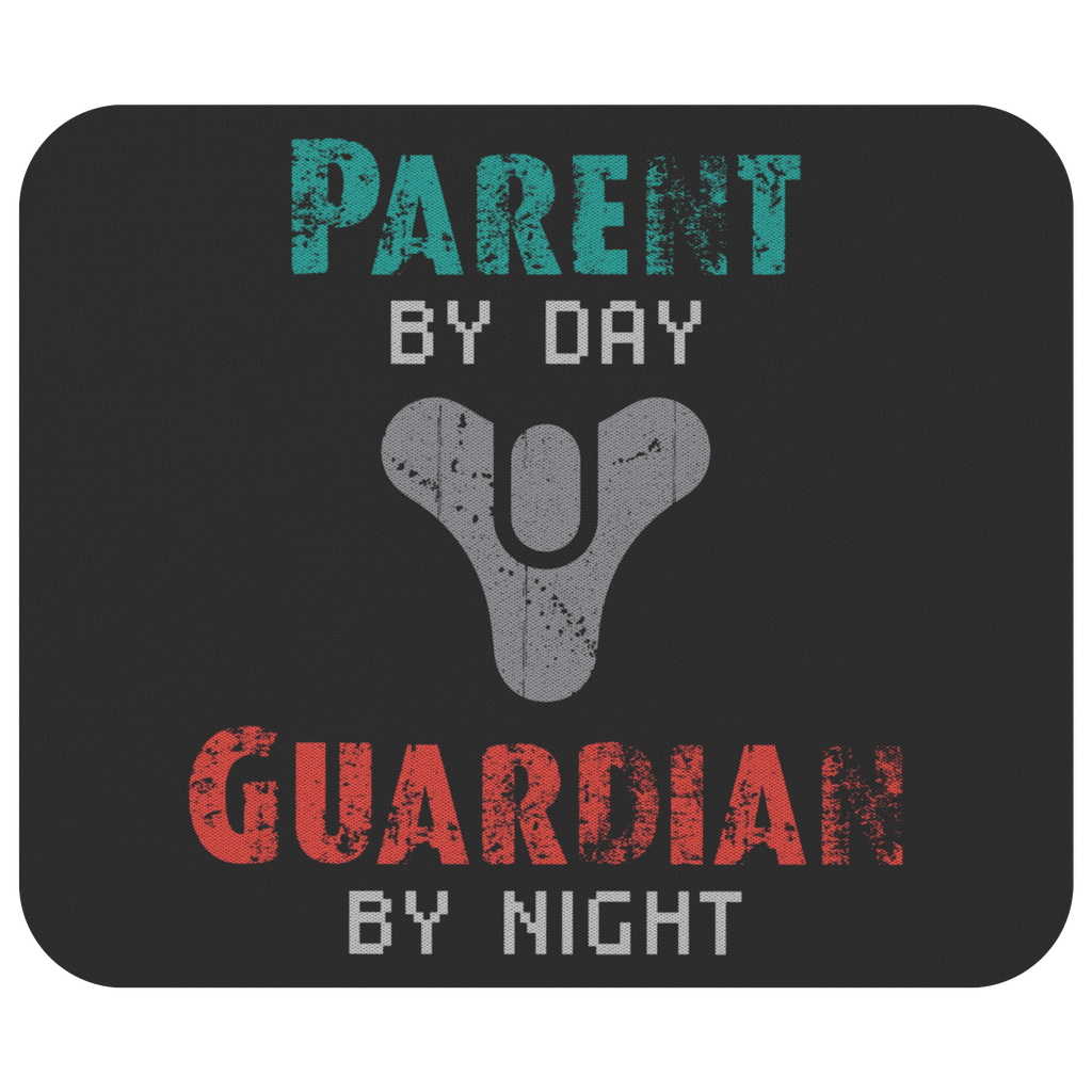 Parent by Day, Guardian by Night Destiny Mouse Pad