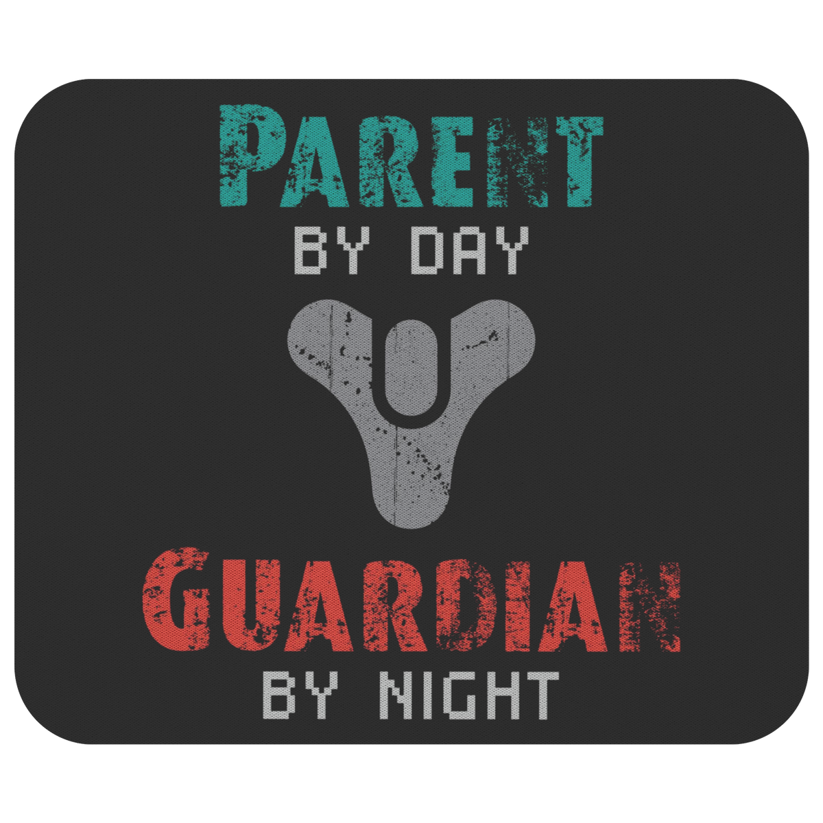 Parent by Day, Guardian by Night Destiny Mouse Pad