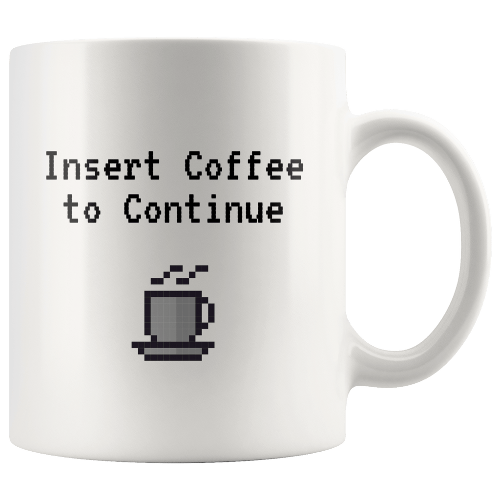 Insert Coffee to Continue Pixel Gamer Mug (11oz)