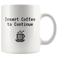 Insert Coffee to Continue Pixel Gamer Mug (11oz)