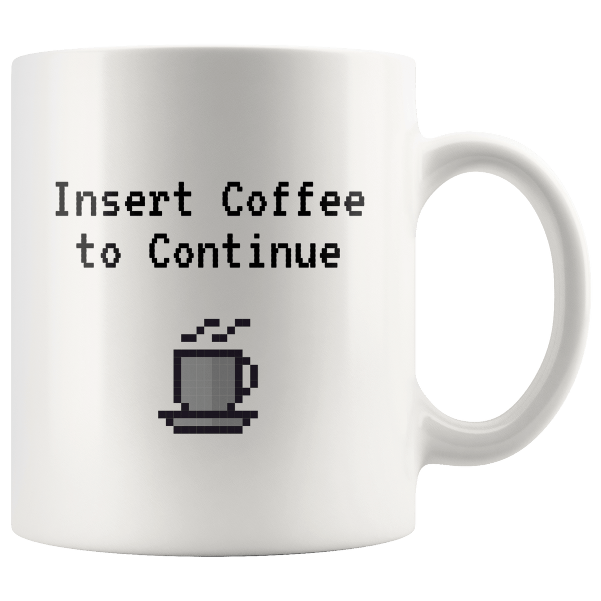 Insert Coffee to Continue Pixel Gamer Mug (11oz)