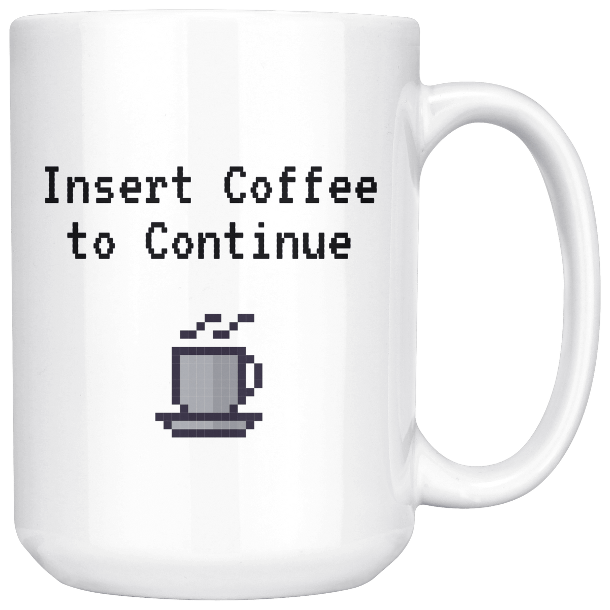 Insert Coffee to Continue Pixel Gamer Mug (15oz)