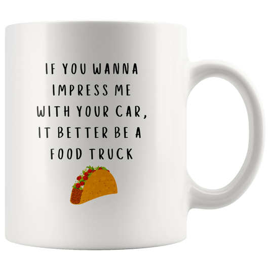 Better Be a Food Truck Coffee Mug, Taco Lover Coffee Cup, Mug with Quote, Gift Mug for Her, Funny Girlfriend Gift, Taco Lover Gift - Caliber Shop