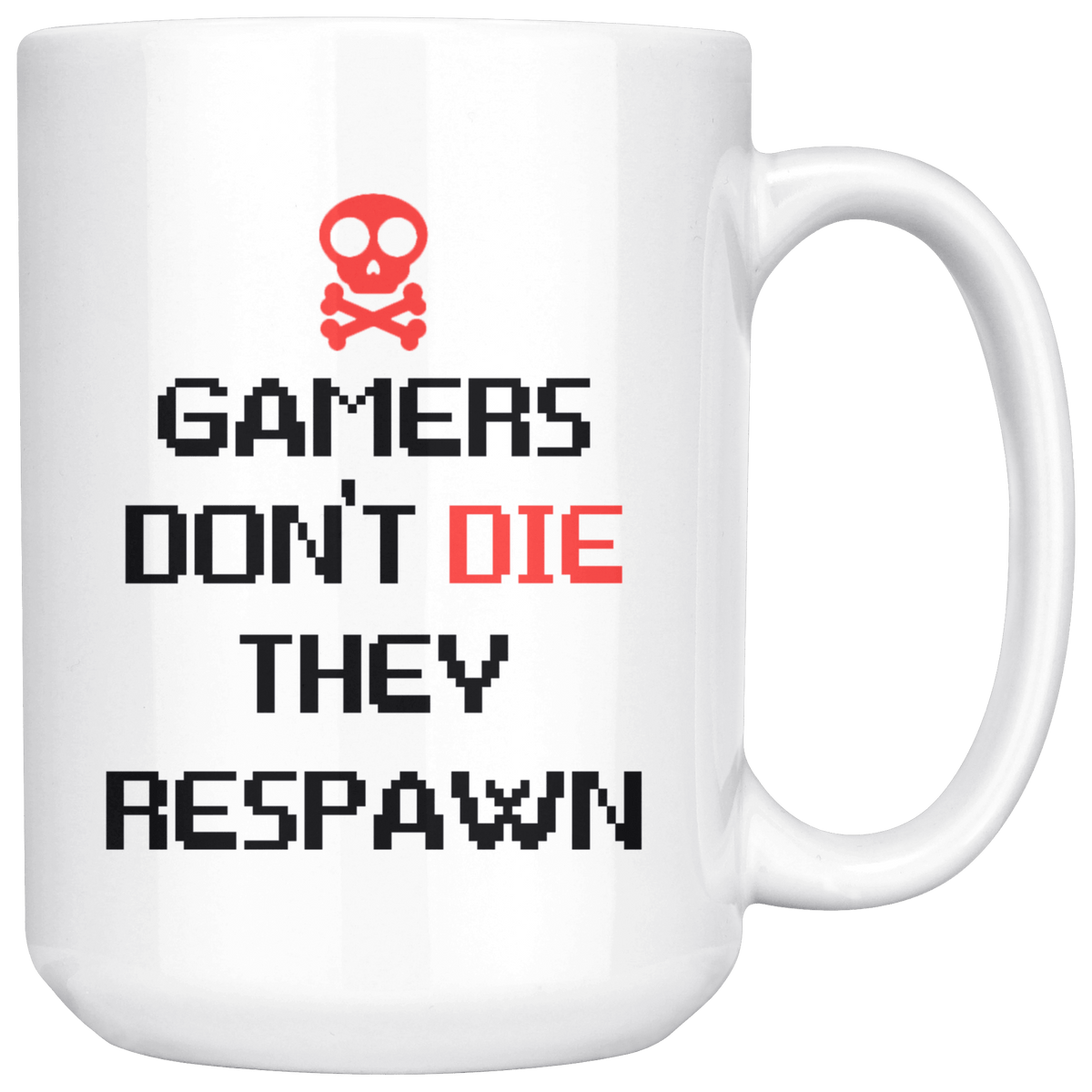 Gamers Don't Die, They Respawn 15oz Coffee Mug