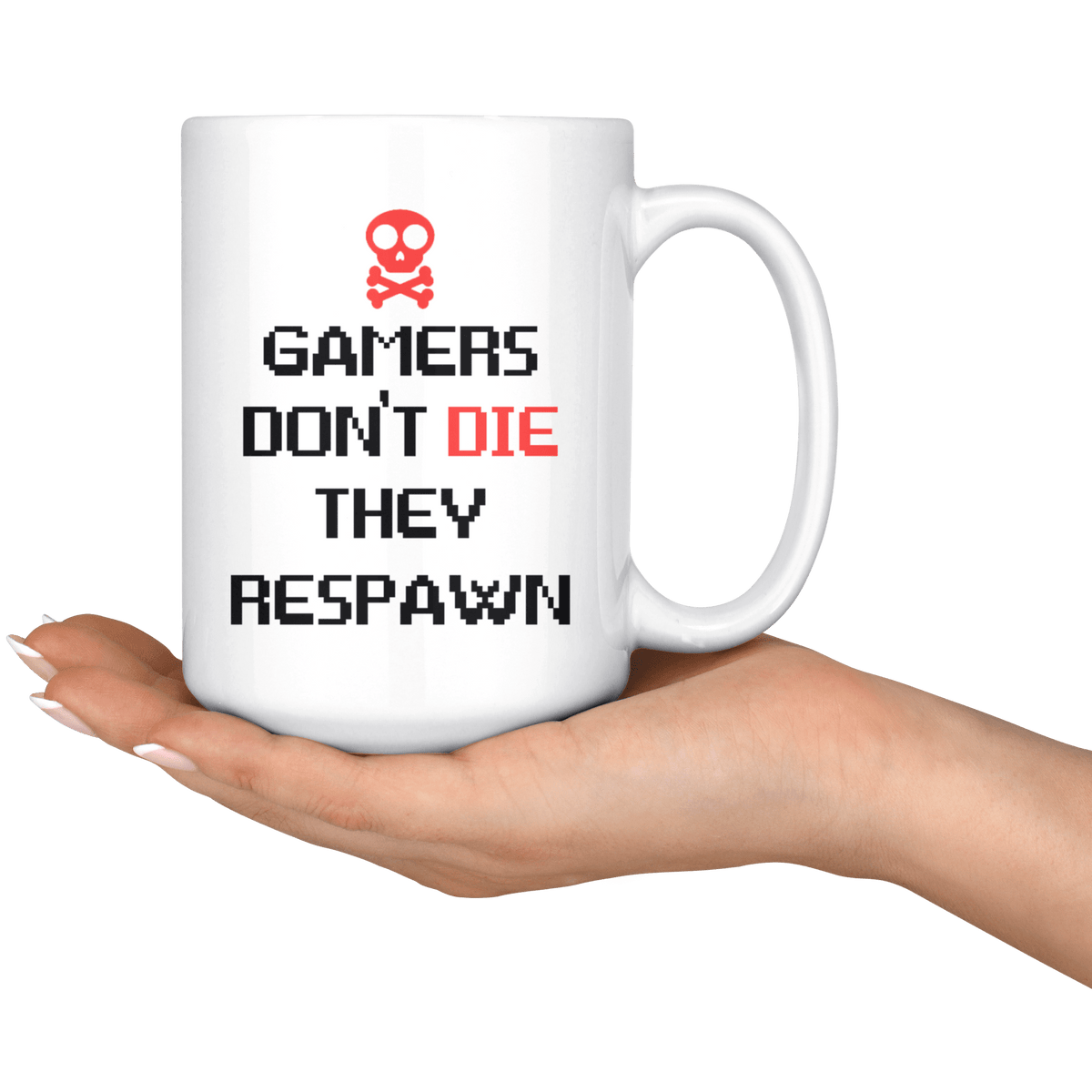 Gamers Don't Die, They Respawn 15oz Coffee Mug
